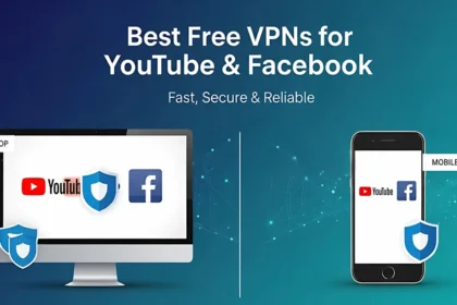 Best Free VPNs for YouTube and Facebook – Fast, Secure, and Reliable