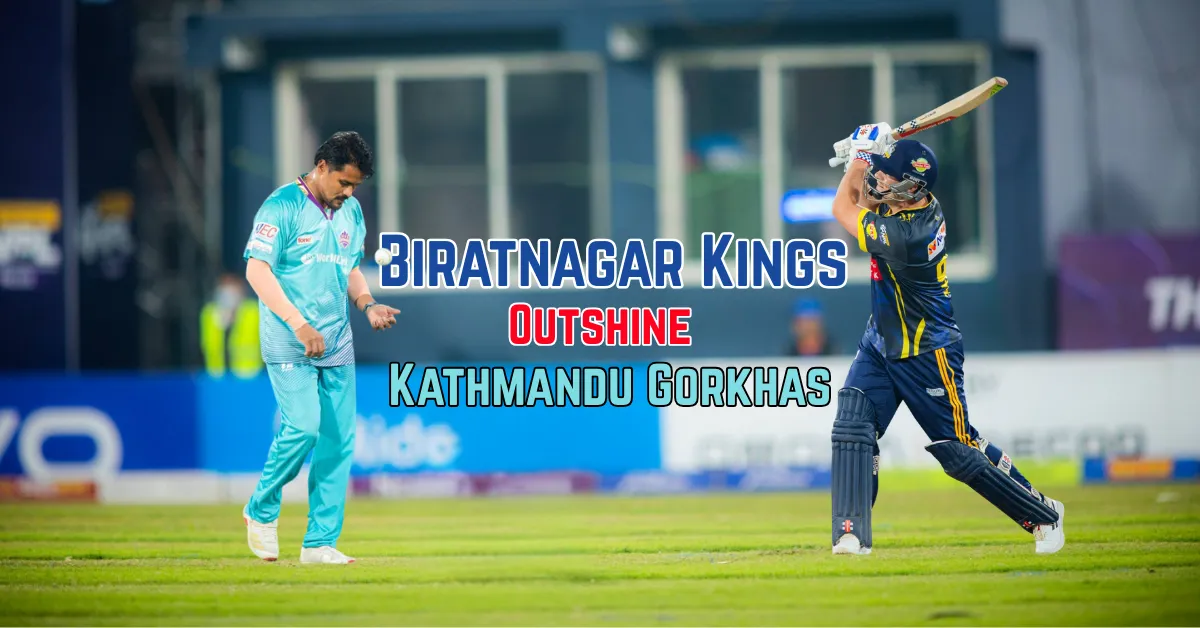 Biratnagar Kings Outshine Kathmandu Gorkhas
