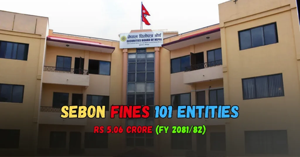 SEBON Collects Rs 5.06 Crore in Fines from 101 Firms in FY 2081/82